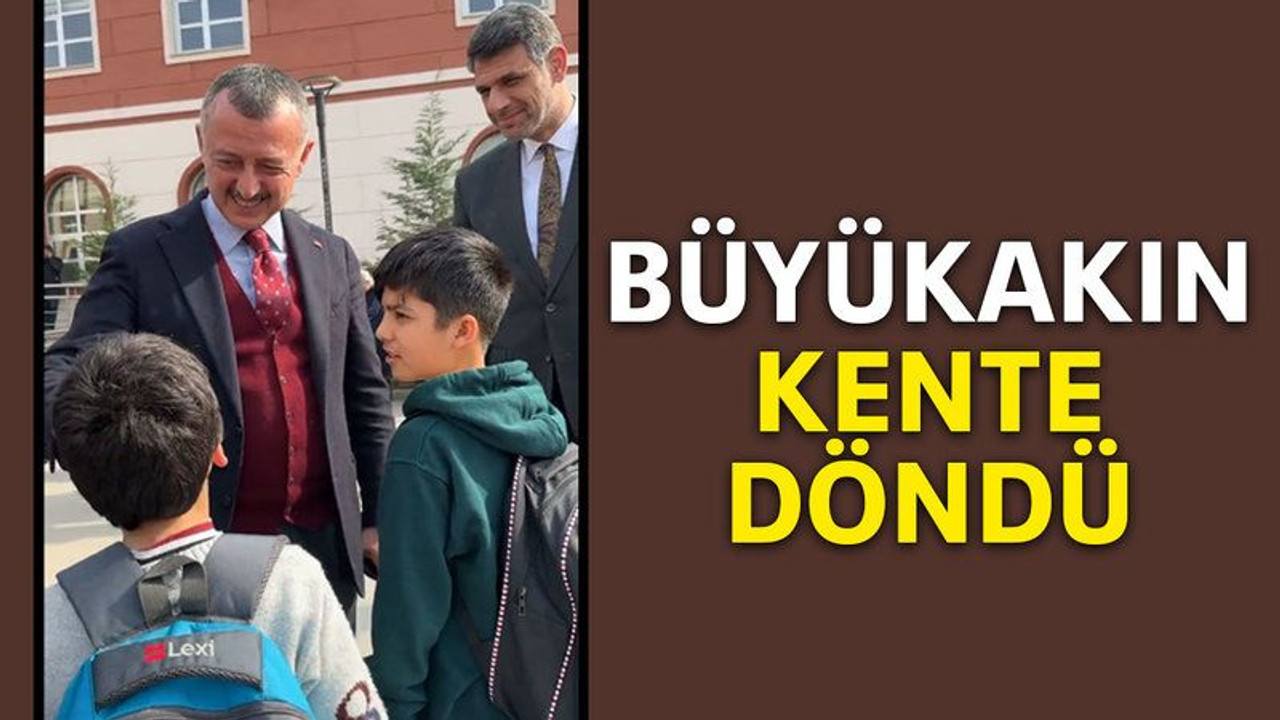 Büyükakın kente döndü